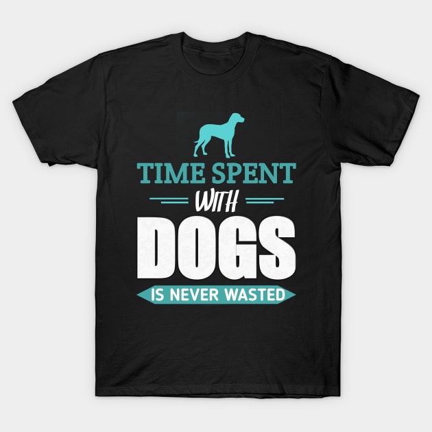 time spent with dogs is never wasted T-Shirt by ELITE STORE